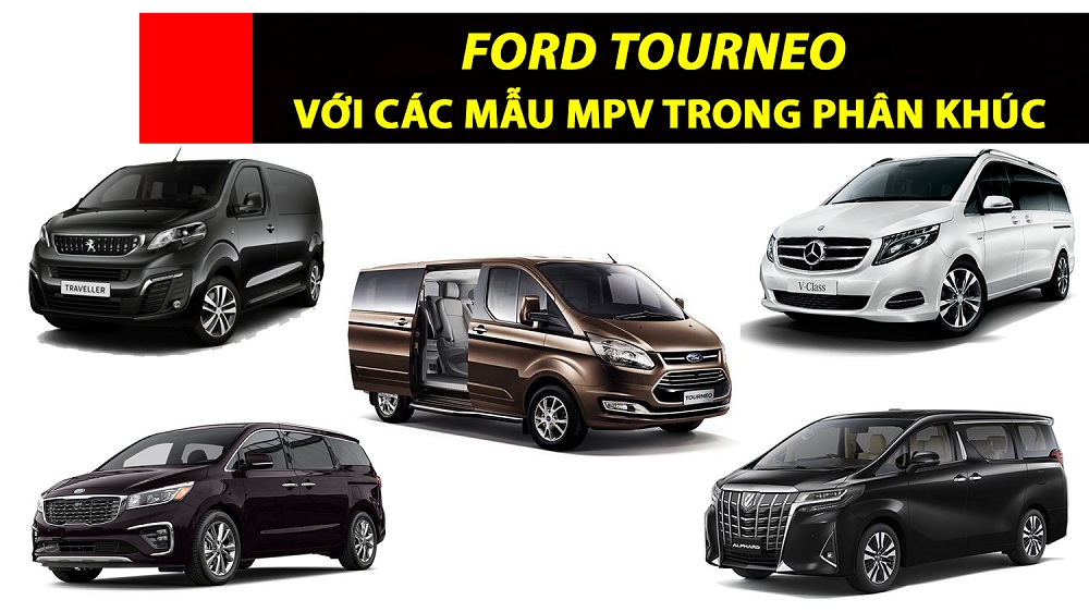 So sánh Ford Tourneo mới với các mẫu MPV trong phân khúc tại Việt Nam